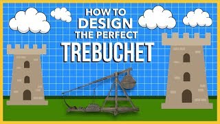 How to Design the Perfect Trebuchet [upl. by Otaner]