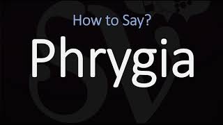 How to Pronounce Phrygia CORRECTLY [upl. by Charline]