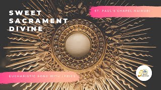 Sweet Sacrament Divine with Lyrics [upl. by Ronn]