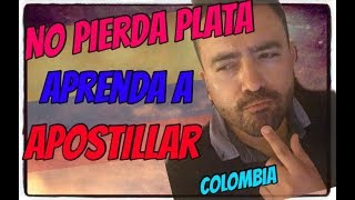 APRENDA A APOSTILLAR  NO PAGUE A TRAMITADORES  COLOMBIANOS [upl. by Annovoj]