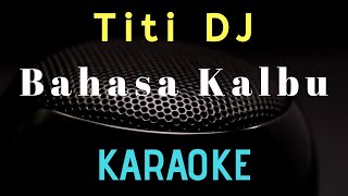 Bahasa Kalbu  Titi DJ  Raisa  Karaoke version [upl. by Ettecul]