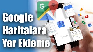 GOOGLE Haritalara Yer Ekleme Nasıl Yapılır  Google Maps Kayıt [upl. by O'Gowan790]