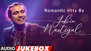 Romantic Hits By Jubin Nautiyal  Audio Jukebox  Latest Hindi Romantic Songs  TSeries [upl. by Bonine]