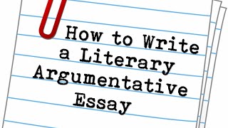 How to Write a Literary Argumentative Essay [upl. by Nuawed264]