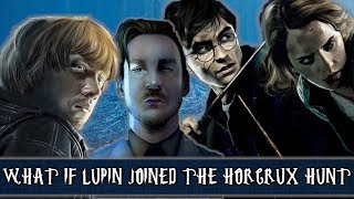 What If Remus Lupin Joined The Horcrux Hunt [upl. by Malek]