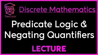 PREDICATE LOGIC and QUANTIFIER NEGATION  DISCRETE MATHEMATICS [upl. by Nally]