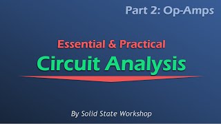 Essential amp Practical Circuit Analysis Part 2 OpAmps [upl. by Lucey328]