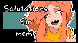 Salutations Sir  °meme animation°🤝 [upl. by Arelc]