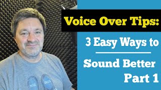 Voice Over Tips  3 Easy Ways to Sound Better  Part 1 [upl. by Gabie347]