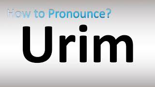 How to Pronounce Urim [upl. by Moulton375]