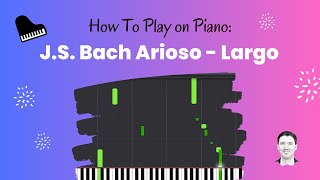 Bach Arioso  Largo BWV 1056 piano Synthesia tutorial [upl. by Hutchinson159]