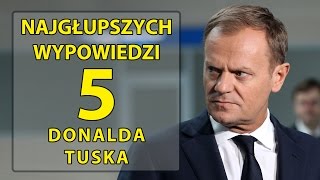 5 najgłupszych wypowiedzi Donalda Tuska [upl. by Harwin]