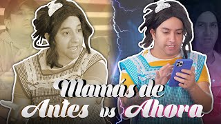 Mamás de antes VS ahora Grandes diferencias [upl. by Sheldon]