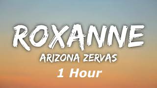 Arizona Zervas  Roxanne 1 Hour [upl. by Hayse]