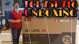 TCL75P716 75quot 4K ANDROID TV UNBOXING AND REVIEWS [upl. by Suqram]