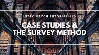 Case Studies and the Survey Method Intro Psych Tutorial 10 [upl. by Ecyned]