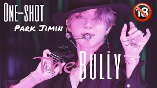 🔞 BTSONESHOTSMUT Park Jimin 「 The bully 」HappyJiminDay [upl. by Aihsitan]