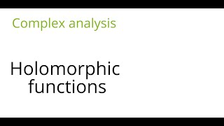 Complex analysis Holomorphic functions [upl. by Balthasar]