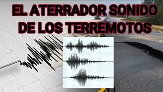 EL ATERRADOR SONIDO DE LOS TERREMOTOS [upl. by Sedgewinn]