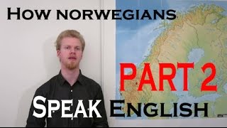 How Norwegians Speak English Part 2 [upl. by Yatzeck]