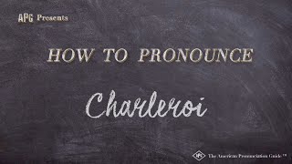 How to Pronounce Charleroi Real Life Examples [upl. by Gadmon]