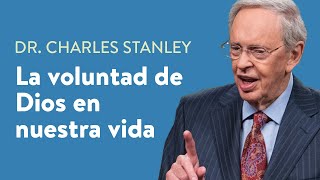 La voluntad de Dios en nuestra vida – Dr Charles Stanley [upl. by Lessard]