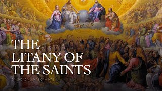 THE LITANY OF THE SAINTS – Gregorian Chant [upl. by Necyrb]