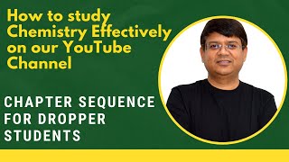 How to study chemistry effectively on our YouTube channel  chapter sequence for Dropper students [upl. by Maximilien]