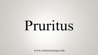 How To Say Pruritus [upl. by Ivy]