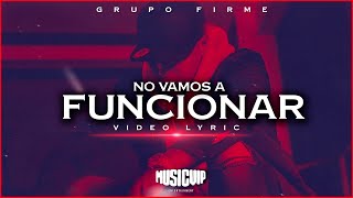 Grupo Firme  No Vamos a Funcionar Official Video  Lyric [upl. by Eibba]