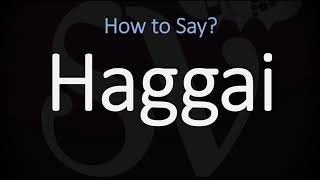 How to Pronounce Haggai CORRECTLY [upl. by Jarek]