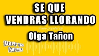 Olga Tañon  Se Que Vendras Llorando Versión Karaoke [upl. by Llenyt873]