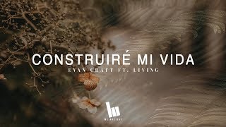 Evan Craft  Construiré Mi Vida ft Living Build My Life en Español [upl. by Rehteh609]