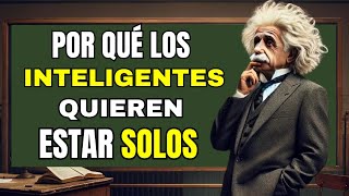 Las PERSONAS INTELIGENTES Son SOLITARIAS por estas 10 RAZONES [upl. by Ellesij]