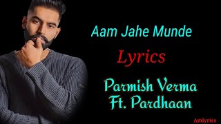 LYRICS Aam Jahe MundeParmish Verma ft Pardhaan Latest Punjabi SONG 2020 [upl. by Aisanahta]