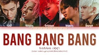 BIGBANG 빅뱅  quotBANG BANG BANG 뱅뱅뱅quot Color Coded Lyrics EngRomHan가사 [upl. by Tecil795]