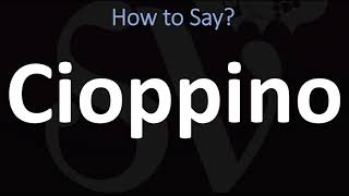 How to Pronounce Cioppino CORRECTLY [upl. by Atilrahc]