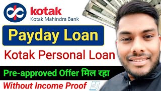 Kotak Mahindra Bank Payday Loan Apply Preapproved Offer 2024 Without Income Proof [upl. by Ahsiatal]