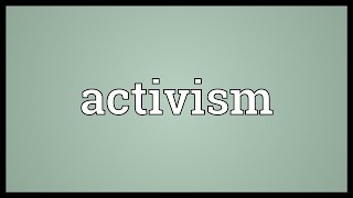 Activism Meaning [upl. by Eus179]