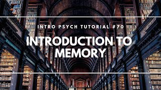 Introduction to Memory Intro Psych Tutorial 70 [upl. by Combs]