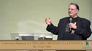 Conferencia Magistral LA VIDA DEL CRISTIANO Y LA POLÍTICA Dr César Vidal [upl. by Melania]