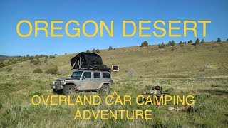 Oregon Overland Jeep Camping Adventure  100 Miles Off Road in the Oregon Desert [upl. by Ahcirt]