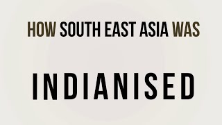 How South East Asia Was Indianised [upl. by Vania435]