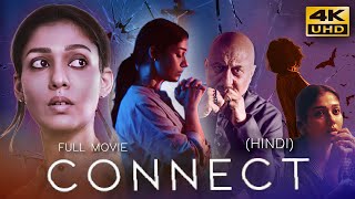 CONNECT 2022 Hindi Dubbed Full Movie  Starring Nayanthara Anupam Kher Sathyaraj [upl. by Ytteb662]