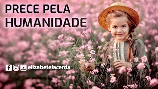 Elizabete Lacerda 🎵 PRECE PELA HUMANIDADE 🌎🙏🏼🌍 25032021 ✔️ [upl. by Hallam]