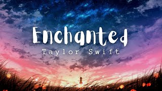 Taylor Swift  Enchanted lyrics [upl. by Bunns]