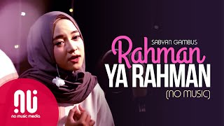 Rahman Ya Rahman  Latest NO MUSIC Version  Sabyan Gambus Lyrics [upl. by Joshua481]