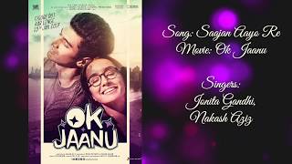 Jonita Gandhi Nakash Aziz  Saajan Aayo Re  OK Jaanu Lyric Video [upl. by Oicnedif]