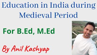 Education in India during Medieval Period For BEd MEd By Anil Kashyap [upl. by Lori160]