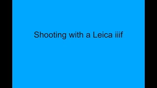 Shooting with a Leica iiif [upl. by Dal830]